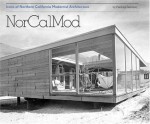 NorCalMod: Icons of Northern California Modernist Architecture - Pierluigi Serraino