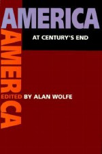 America at Century's End - Alan Wolfe