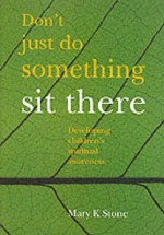 Don't Just Do Something Sit There - Mary Stone