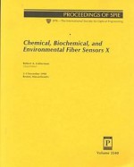 Chemical, Biochemical, and Environmental Fiber Sensors X: 2-3 November 1998, Boston, Massachusetts - Robert A. Lieberman