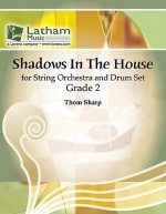 Shadows in the House for String Orchestra and Drum Set - Thom Sharp