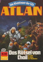 Atlan 525: Das Rätsel von Chail (Heftroman): Atlan-Zyklus "Die Abenteuer der SOL (Teil 1)" (Atlan Heftroman) (German Edition) - Marianne Sydow, Perry Rhodan Redaktion