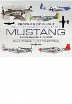 Profiles of Flight: North American P-51 Mustang: Long-range Fighter - Dave Windle, Martin Bowman