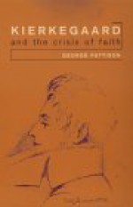 Kierkegaard and the Crisis of Faith: An Introduction to His Life and Thought - George Pattison