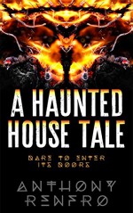 A Haunted House Tale - Anthony Renfro