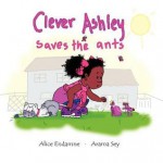 Clever Ashley Saves the Ants - Alice Endamne, Arama Sey