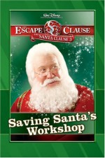 Saving Santa's Workshop (The Santa Clause 3: Escape Clause) - James Ponti