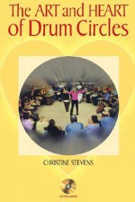 The Art and Heart of Drum Circles - Christine Stevens