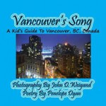 Vancouver's Song --- A Kid's Guide to Vancouver, BC, Canada - Penelope Dyan, John Weigand