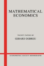 Mathematical Economics: Twenty Papers of Gerard Debreu (Econometric Society Monographs) - Gerard Debreu, Werner Hildenbrand