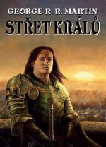 Střet králů (Píseň ledu a ohně, #2) - Hana Březáková, George R.R. Martin