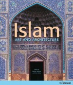 Islam: Art and Artchitecture - Markus Hattstein, Peter Delius