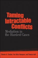 Taming Intractable Conflicts - Chester A Crocker, Fen Osler Hampson, Pamela Aall