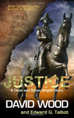 Justice: A Dane and Bones Origins Story (Dane Maddock Origins) (Volume 8) - David Wood, Edward G Talbot