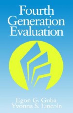 Fourth Generation Evaluation - Yvonna S. Lincoln