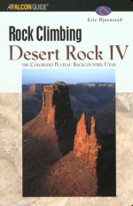 Rock Climbing Desert Rock IV: The Colorado Plateau Backcountry: Utah - Eric Bjornstad, Holly Sorenson, Greg Child