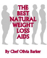 The Best Natural Weight Loss Aids - Chef Olivia Barker