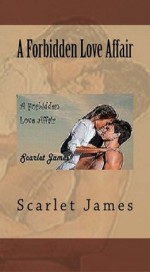 A Forbidden Love Affair - Scarlet James