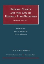 The Federal Courts and The Federal-State Relations, 7th, 2011 Supplement - Peter W. Low, John C. Jeffries Jr.