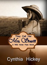 They Call Her Mrs. Sheriff, a western historical romance (A Wild Horse Pass Novel Book 1) - Cynthia Hickey