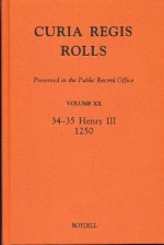 Curia Regis Rolls Preserved in the Public Record Office XX (34-35 Henry III) (1250) - David Crook