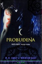 Probuđena (Kuća Noći, #8) - Vladimir Cvetković Sever, P.C. Cast