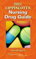 2011 Lippincott's Nursing Drug Guide with Web Resources - Amy M. Karch