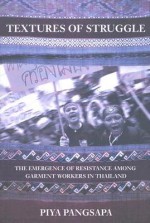 Textures of Struggle: The Emergence of Resistance Among Garment Workers in Thailand - Piya Pangsapa