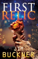 First Relic (Relic Hunters) (A Novel of the DMB Files) - Jim Buckner, David Mark Brown