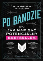 Po bandzie, czyli jak napisać potencjalny bestseller - Jakub Winiarski, Jolanta Rawska