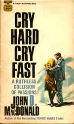 Cry Hard, Cry Fast - John D. MacDonald