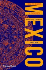 Mexico: From the Olmecs to the Aztecs (Ancient Peoples and Places) - Michael D Coe, Rex Koontz