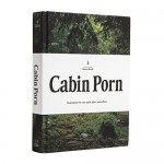 Cabin Porn: Inspiration for Your Quiet Place Somewhere - Zach Klein, Noah Kalina, Steven Leckart