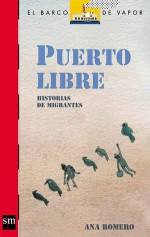 Puerto Libre (Historias de migrantes) - Ana Romero