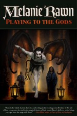 Playing to the Gods - Melanie Rawn