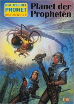 Planet der Propheten (Raumschiff Promet - Neue Abenteuer, #9) - Achim Mehnert, Konrad Schaef