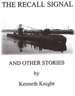 The Recall Signal And Other Stories. - Kenneth Knight