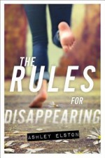 [ THE RULES FOR DISAPPEARING By Elston, Ashley ( Author ) Hardcover May-14-2013 - Ashley Elston