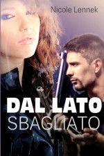 Dal lato sbagliato (Italian Edition) - nicole lennek