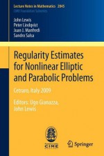 Regularity Estimates for Nonlinear Elliptic and Parabolic Problems: Cetraro, Italy 2009 - John E Lewis, Peter Lindqvist, Juan J. Manfredi