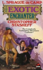 The Exotic Enchanter - L. Sprague de Camp, Christopher Stasheff, Roland J. Green, Tom Wham, Frieda A. Murray