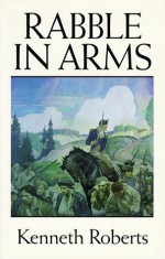 Rabble in Arms - Kenneth Roberts