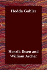 Hedda Gabler - Henrik Ibsen, William Archer