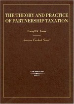 Jones' the Theory and Practice of Partnership Taxation Casesbook - Darryll K. Jones