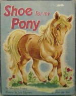 Shoe for my Pony - Margaret Friskey