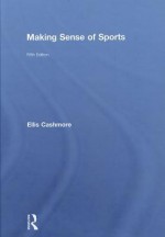 Making Sense of Sports - Ellis Cashmore