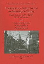 Contemporary and Historical Archaeology in Theory: Papers from the 2003 and 2004 CHAT Conferences - Laura McAtackney, Matthew Palus, Angela Piccini