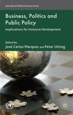 Business Politics and Social Policy: Competitiveness, Influence and Inclusive Development, Volume 2 - Peter Utting, José Carlos Marques