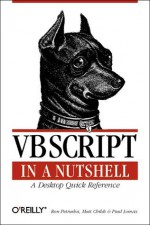 Vbscript in a Nutshell: A Desktop Quick Reference - Paul Lomax, Matt Childs, Ron Petrusha