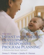 Infant and Toddler Development and Responsive Program Planning: A Relationship-Based Approach - Donna S Wittmer